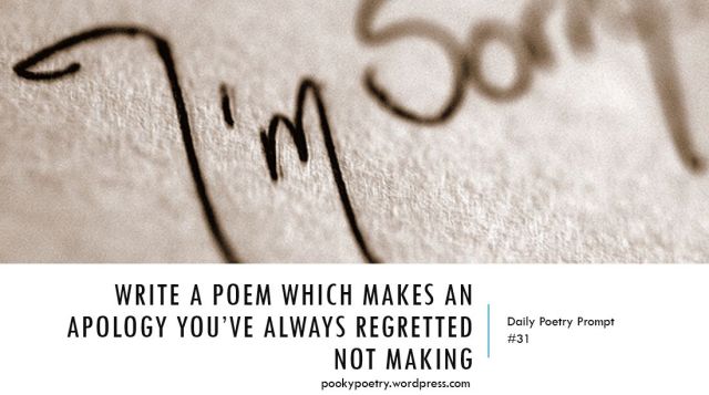 write a poem which makes an apology you’ve always regretted not making